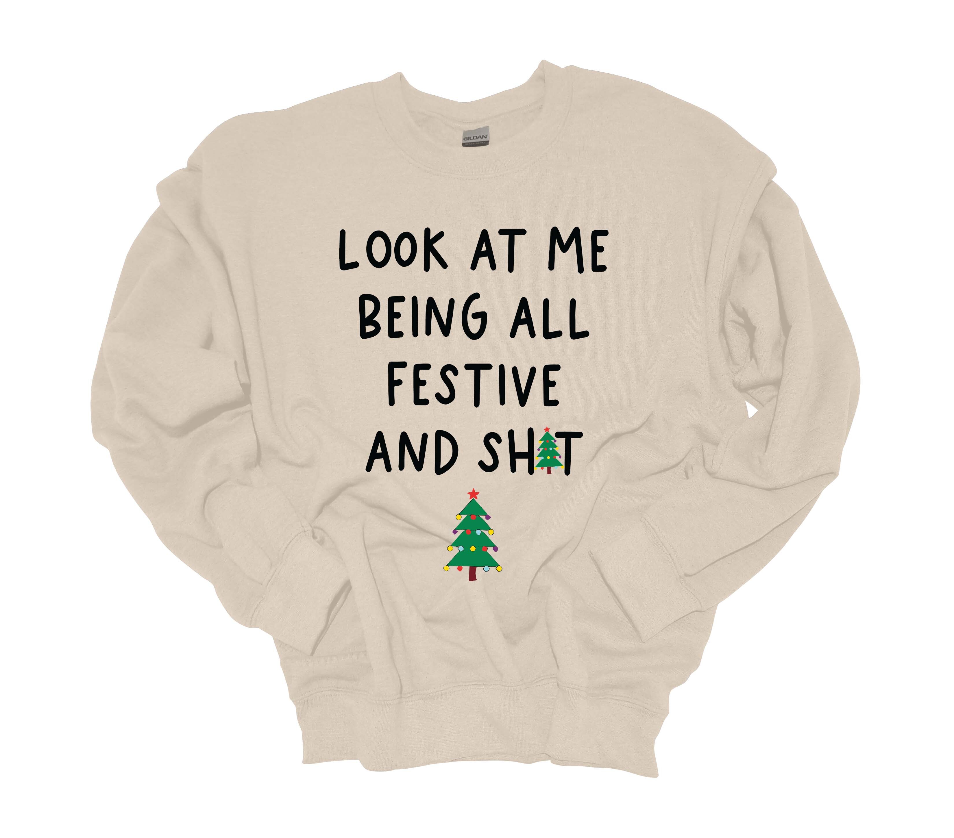 Christmas Sweatshirt Look At Me Being All Festive and Sh!t Holiday Crewneck