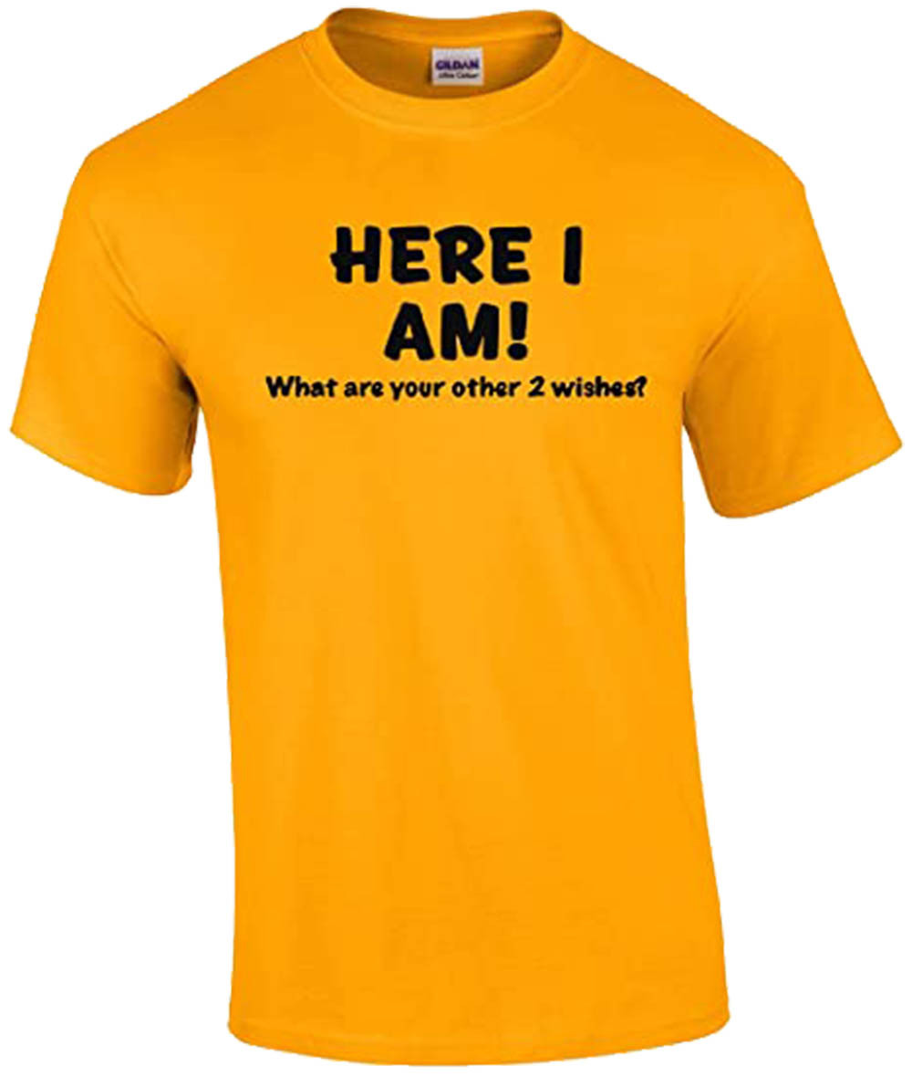 Funny Here I Am What are Your Other Two Wishes T-shirt Sarcastic Humor Humorous - Bild 56 von 187
