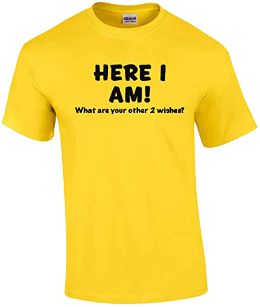 Funny Here I Am What are Your Other Two Wishes T-shirt Sarcastic Humor Humorous - Bild 182 von 187