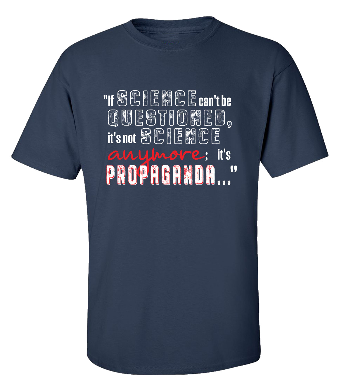 If Science Can't Be Questioned It's Not Science Anymore Men's Short Sleeve - Picture 13 of 16